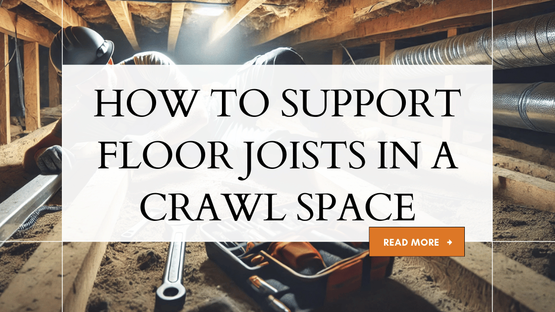 How to Support Floor Joists in a Crawl Space